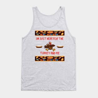 Just Here for the Ugly Thanksgiving Turkey and Pie Tank Top